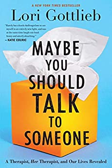 Maybe You Should Talk to Someone by Lori Gottleib